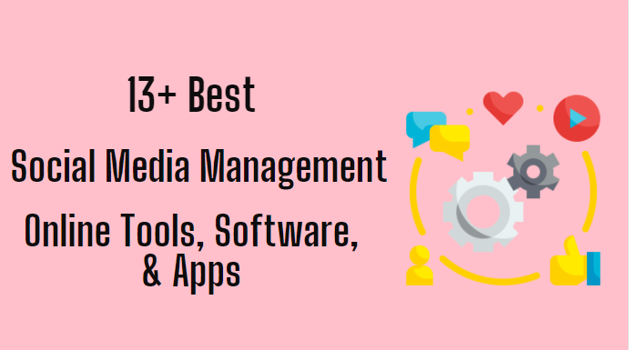 13 Best Social Media Management Online Tools Software Apps 2021 Really You Should Use It