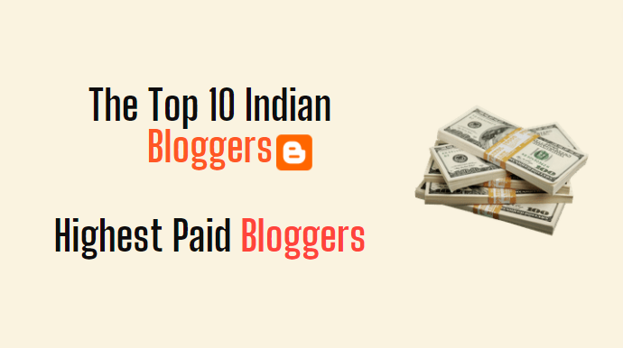 The Top 10 Indian Bloggers & Highest Paid Bloggers