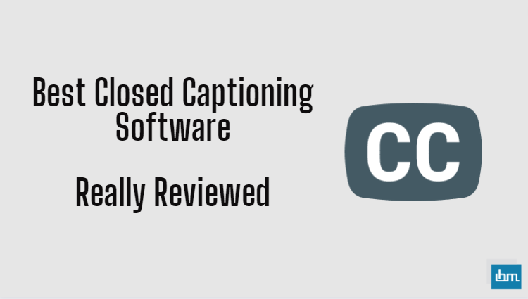 Best Closed Captioning Software