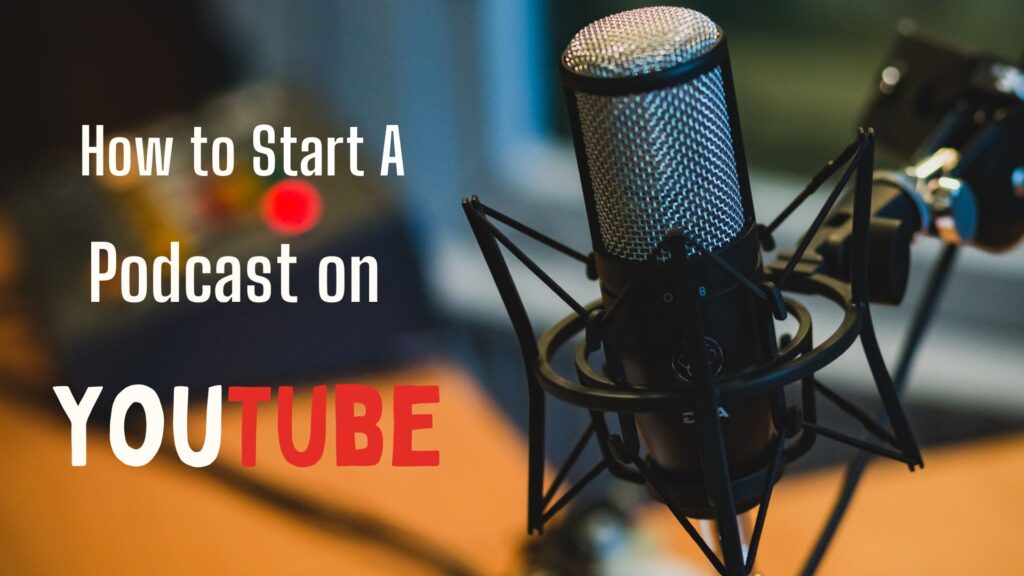 How to Start a Podcast on YouTube in 7 Steps [2024 ULTIMATE Guide]