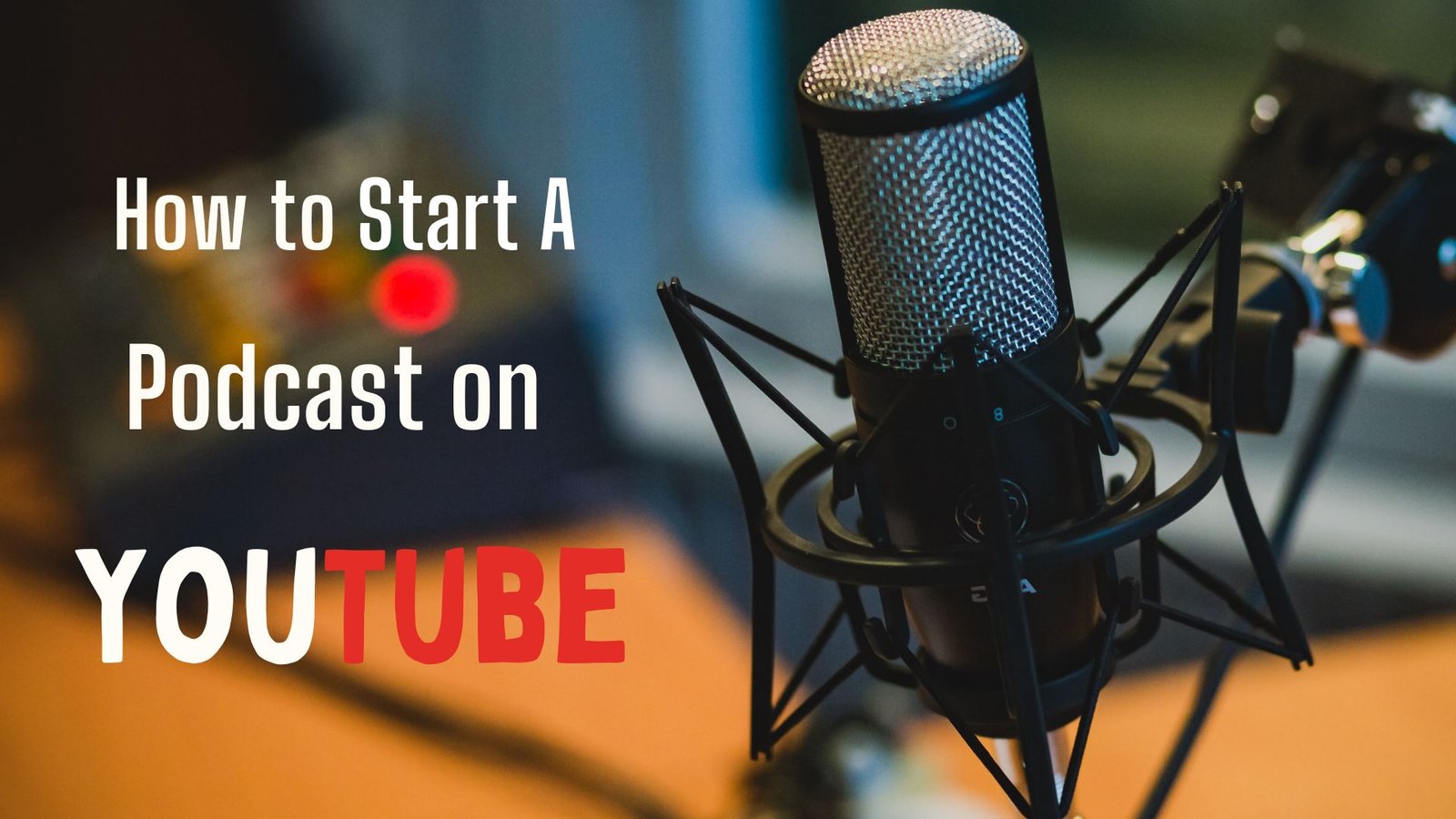 How to Start a Podcast on YouTube For Beginners 7 Steps to Start