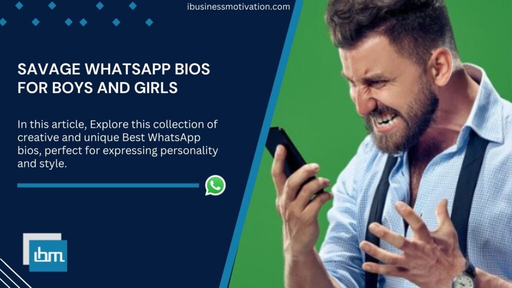 Savage WhatsApp Bios for Boys and Girls